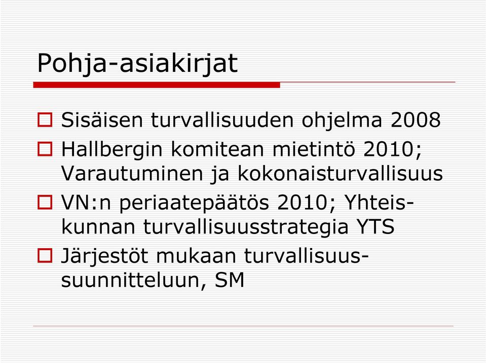 kokonaisturvallisuus VN:n periaatepäätös 2010; Yhteiskunnan