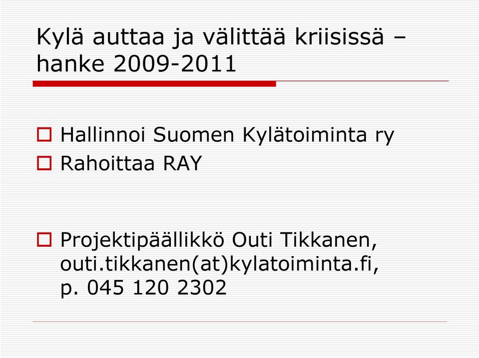 Rahoittaa RAY Projektipäällikkö Outi