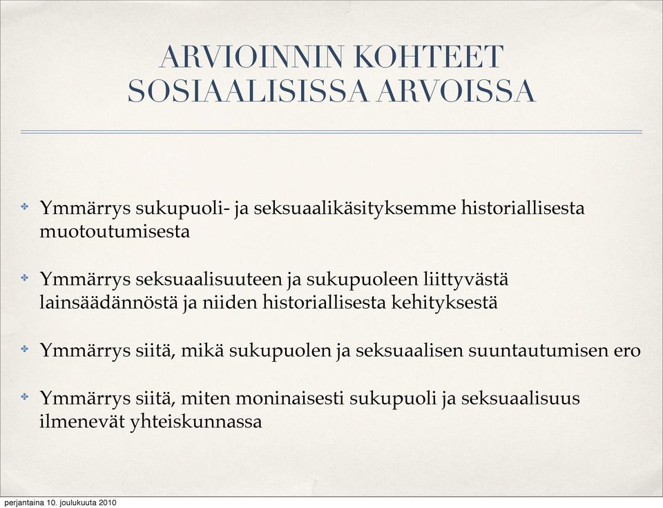 lainsäädännöstä ja niiden historiallisesta kehityksestä Ymmärrys siitä, mikä sukupuolen ja