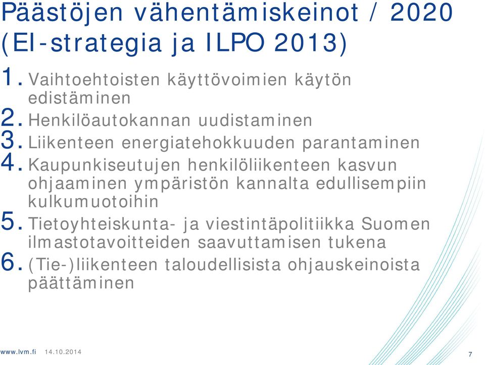 Kaupunkiseutujen henkilöliikenteen kasvun ohjaaminen ympäristön kannalta edullisempiin kulkumuotoihin 5.