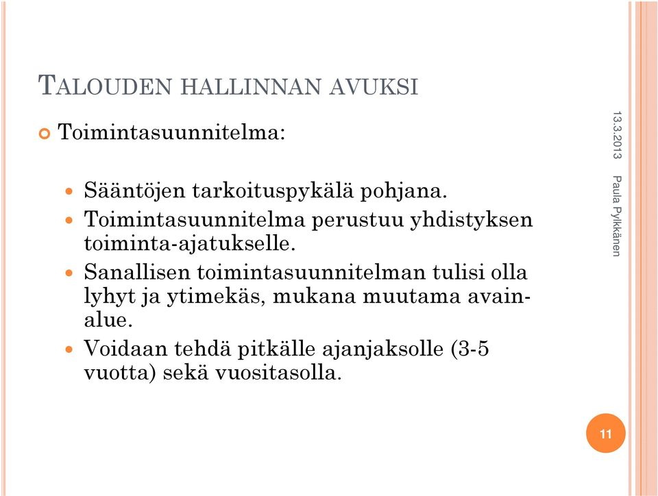 Sanallisen toimintasuunnitelman tulisi olla lyhyt ja ytimekäs, mukana