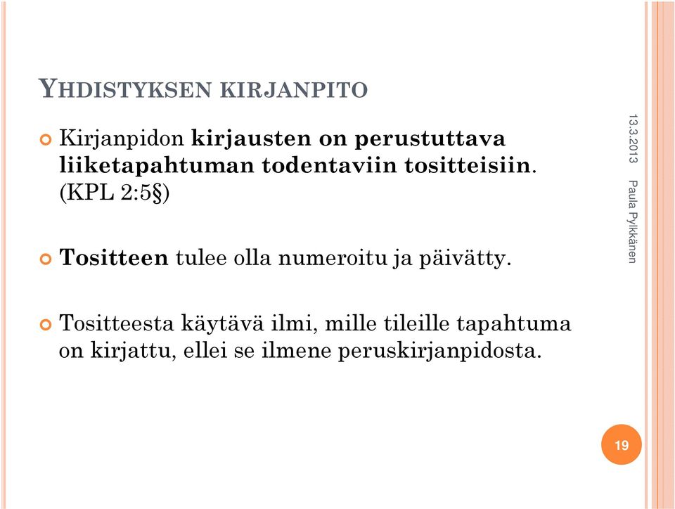 (KPL 2:5 ) Tositteen tulee olla numeroitu ja päivätty.