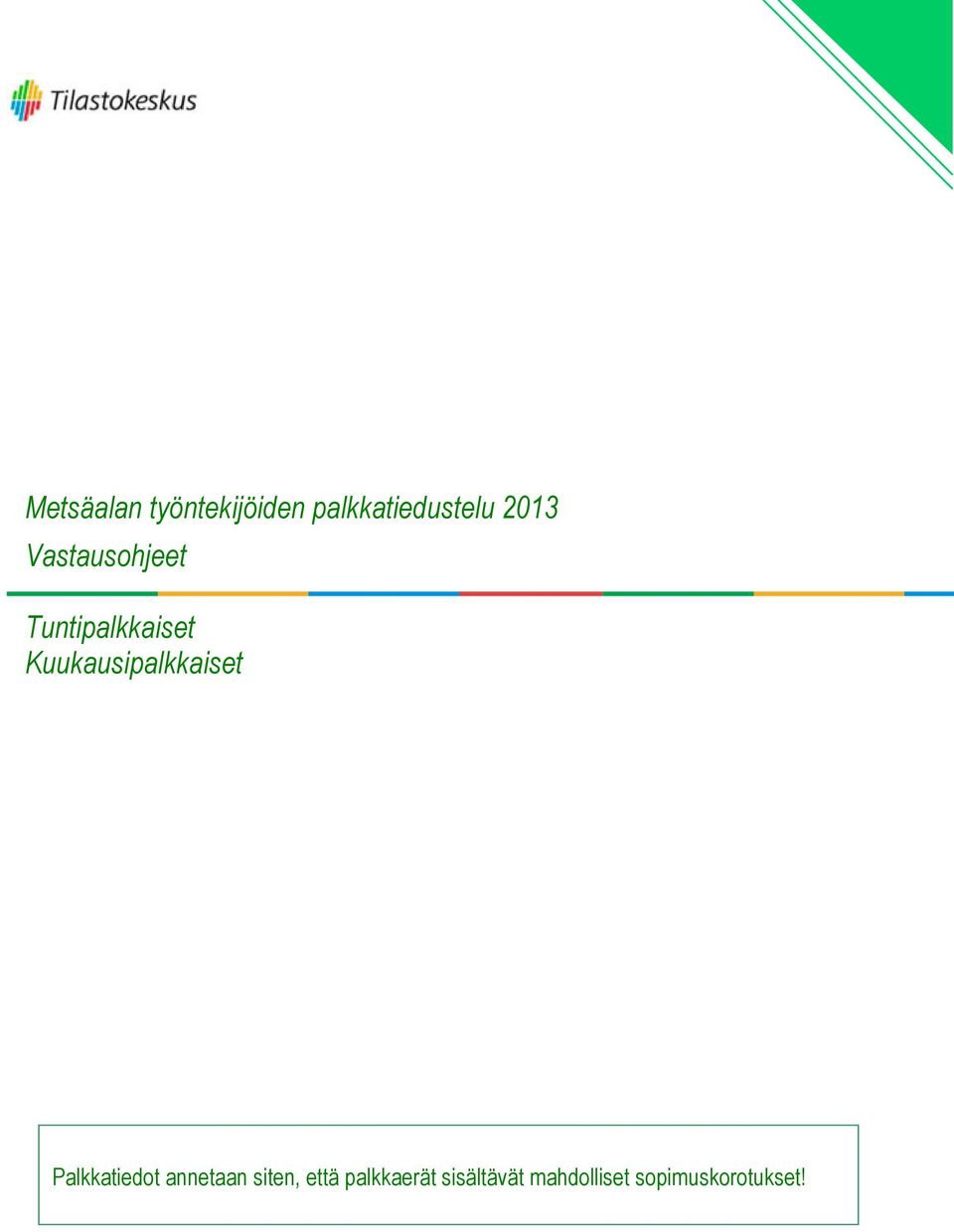 Kuukausipalkkaiset Palkkatiedot annetaan