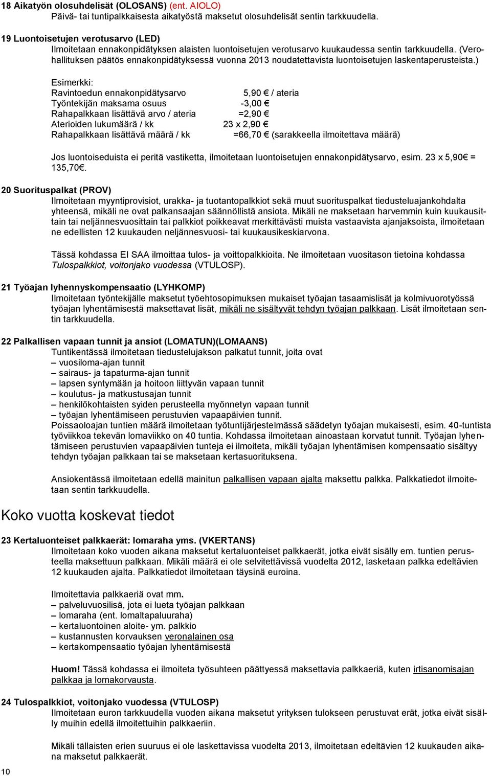 (Verohallituksen päätös ennakonpidätyksessä vuonna 2013 noudatettavista luontoisetujen laskentaperusteista.