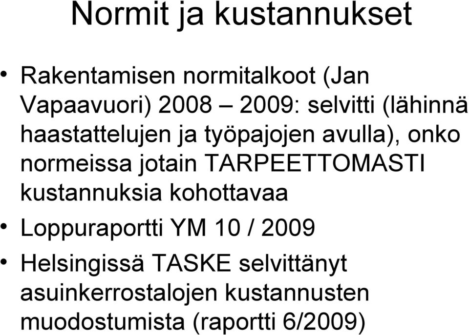 TARPEETTOMASTI kustannuksia kohottavaa Loppuraportti YM 10 / 2009 Helsingissä
