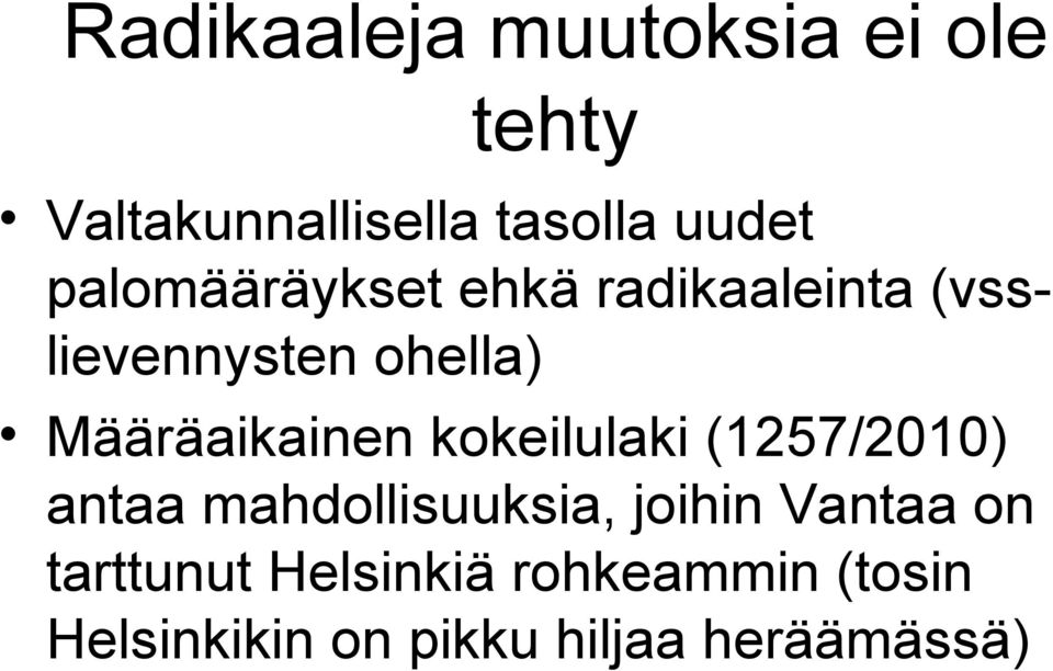 Määräaikainen kokeilulaki (1257/2010) antaa mahdollisuuksia, joihin