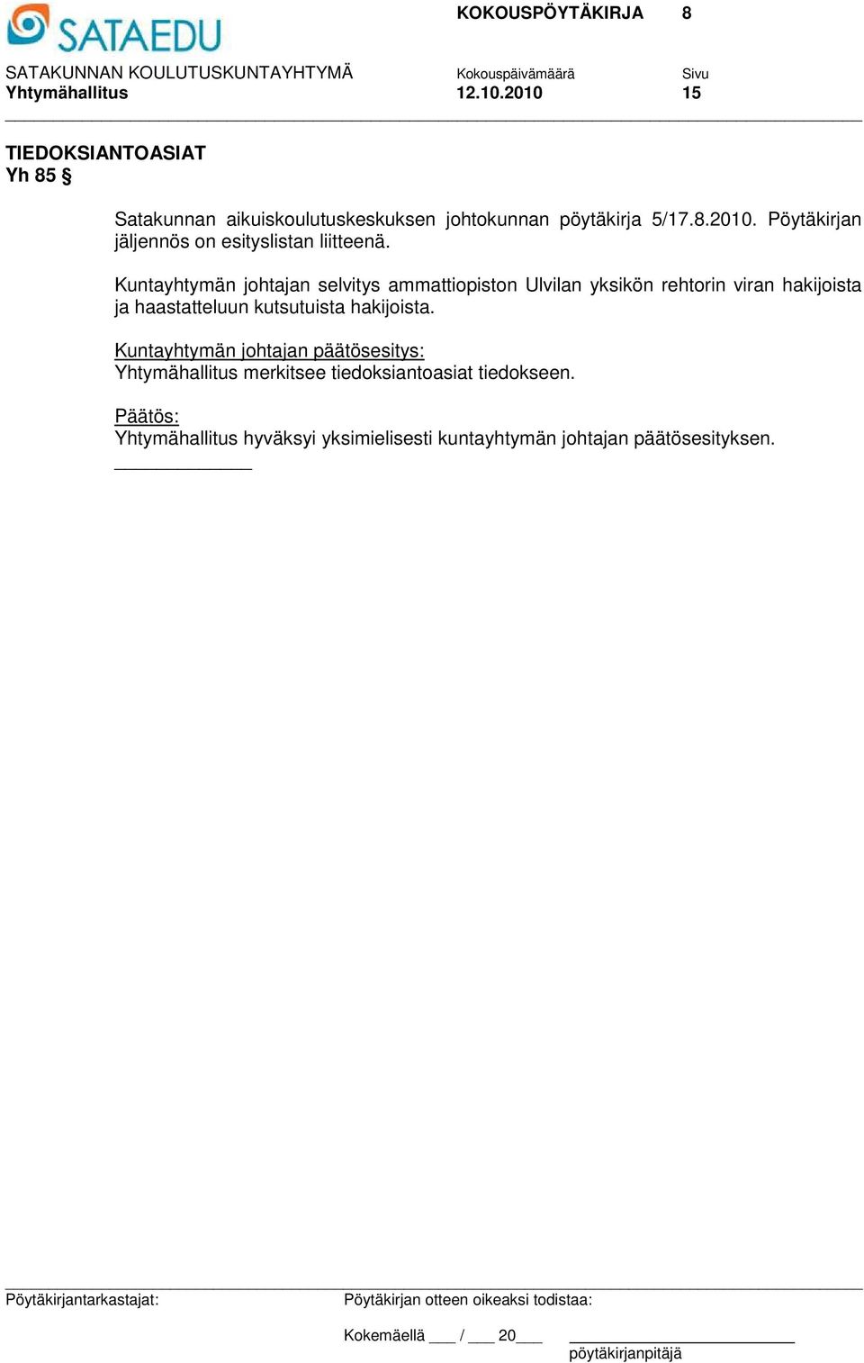 Kuntayhtymän johtajan selvitys ammattiopiston Ulvilan yksikön rehtorin viran hakijoista ja haastatteluun