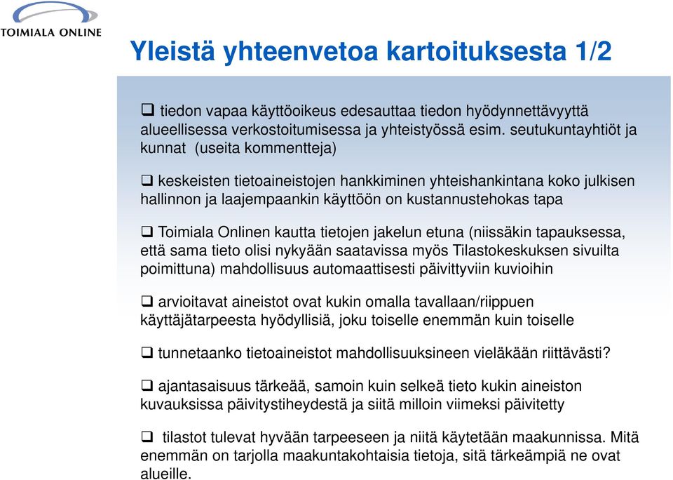 kautta tietojen jakelun etuna (niissäkin tapauksessa, että sama tieto olisi nykyään saatavissa myös Tilastokeskuksen sivuilta poimittuna) mahdollisuus automaattisesti päivittyviin kuvioihin