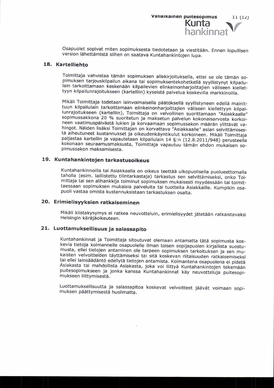 keskenään kilpailevien elinkeinonharjoittajien väliseen kiellettyyn kilpailunrajoitukseen (kartelliin) kyseistä palvelua koskevilla markkinoilla.