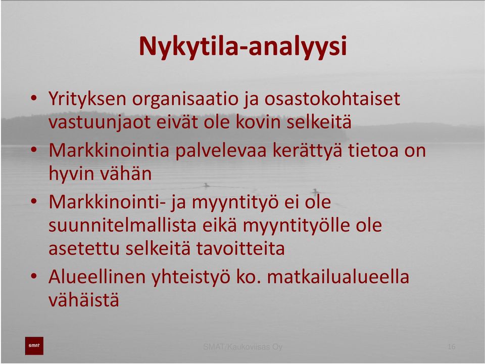 Markkinointi ja myyntityö ei ole suunnitelmallista eikä myyntityölle ole asetettu