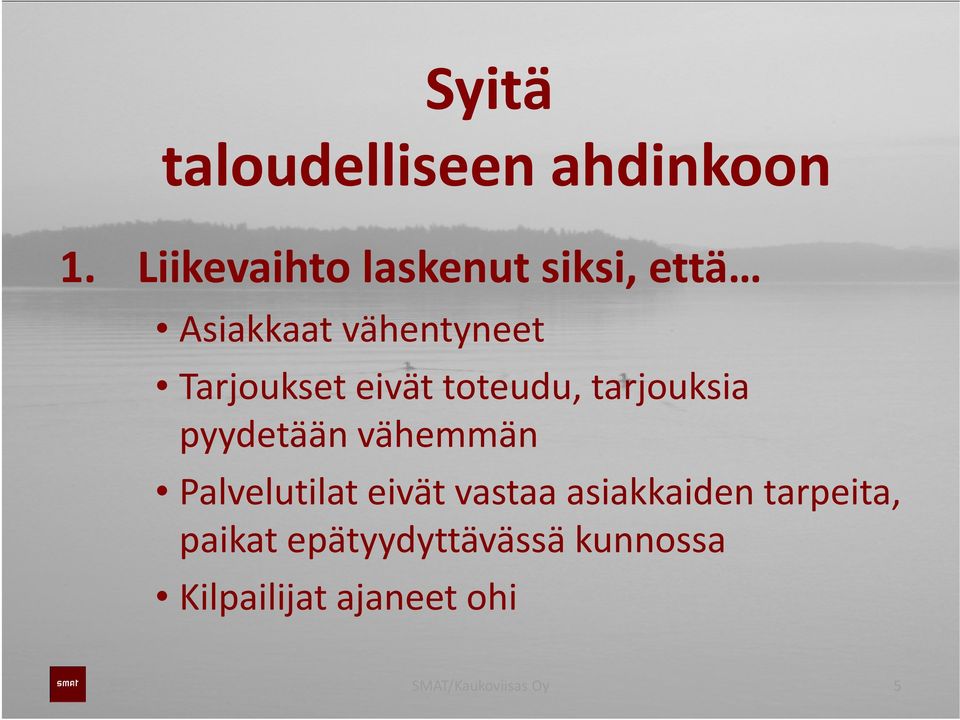 eivät toteudu, tarjouksia pyydetään vähemmän Palvelutilat eivät