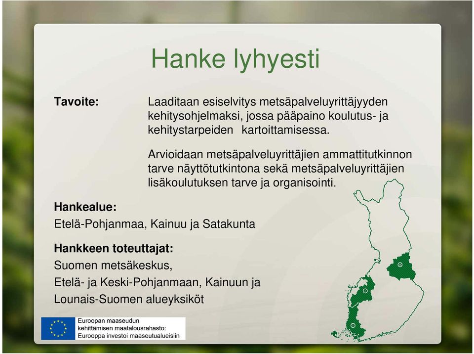 Arvioidaan metsäpalveluyrittäjien ammattitutkinnon tarve näyttötutkintona sekä metsäpalveluyrittäjien