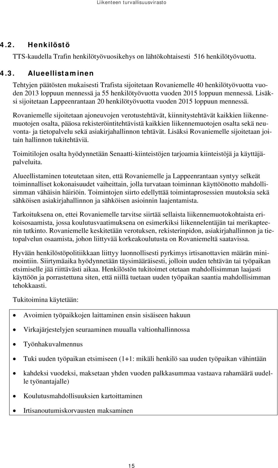 Lisäksi sijoitetaan Lappeenrantaan 20 henkilötyövuotta vuoden 2015 loppuun mennessä.