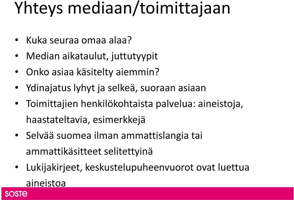 Ydinajatus lyhyt ja selkeä, suoraan asiaan Toimittajien henkilökohtaista palvelua: