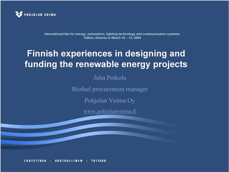 2004 Finnish experiences in designing and funding the renewable