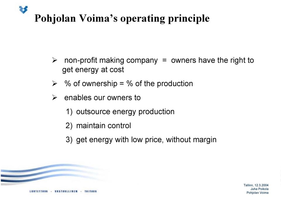 production enables our owners to 1) outsource energy