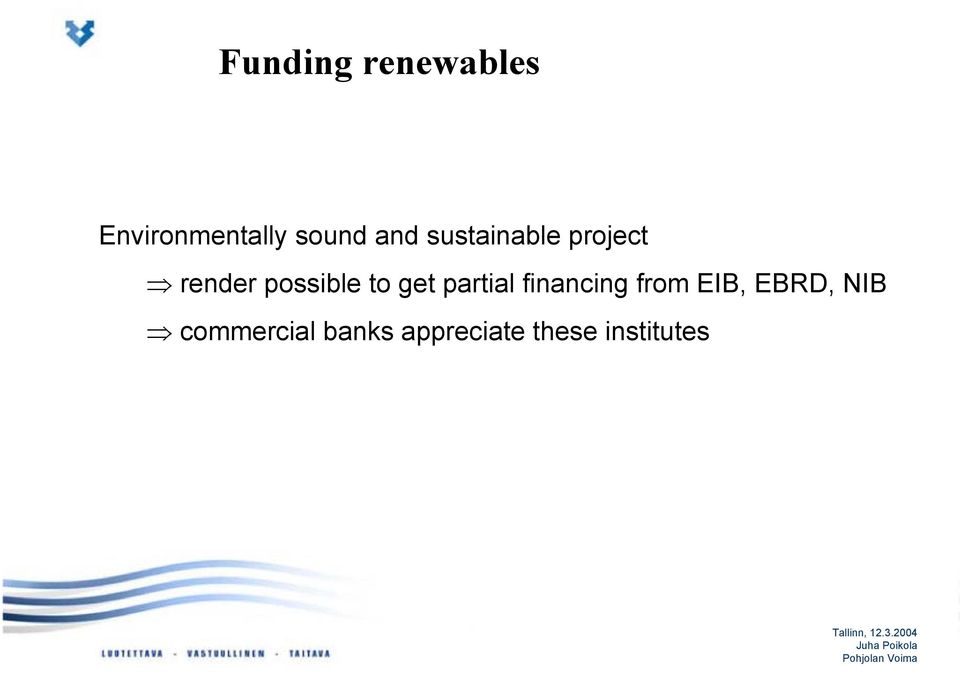 get partial financing from EIB, EBRD, NIB