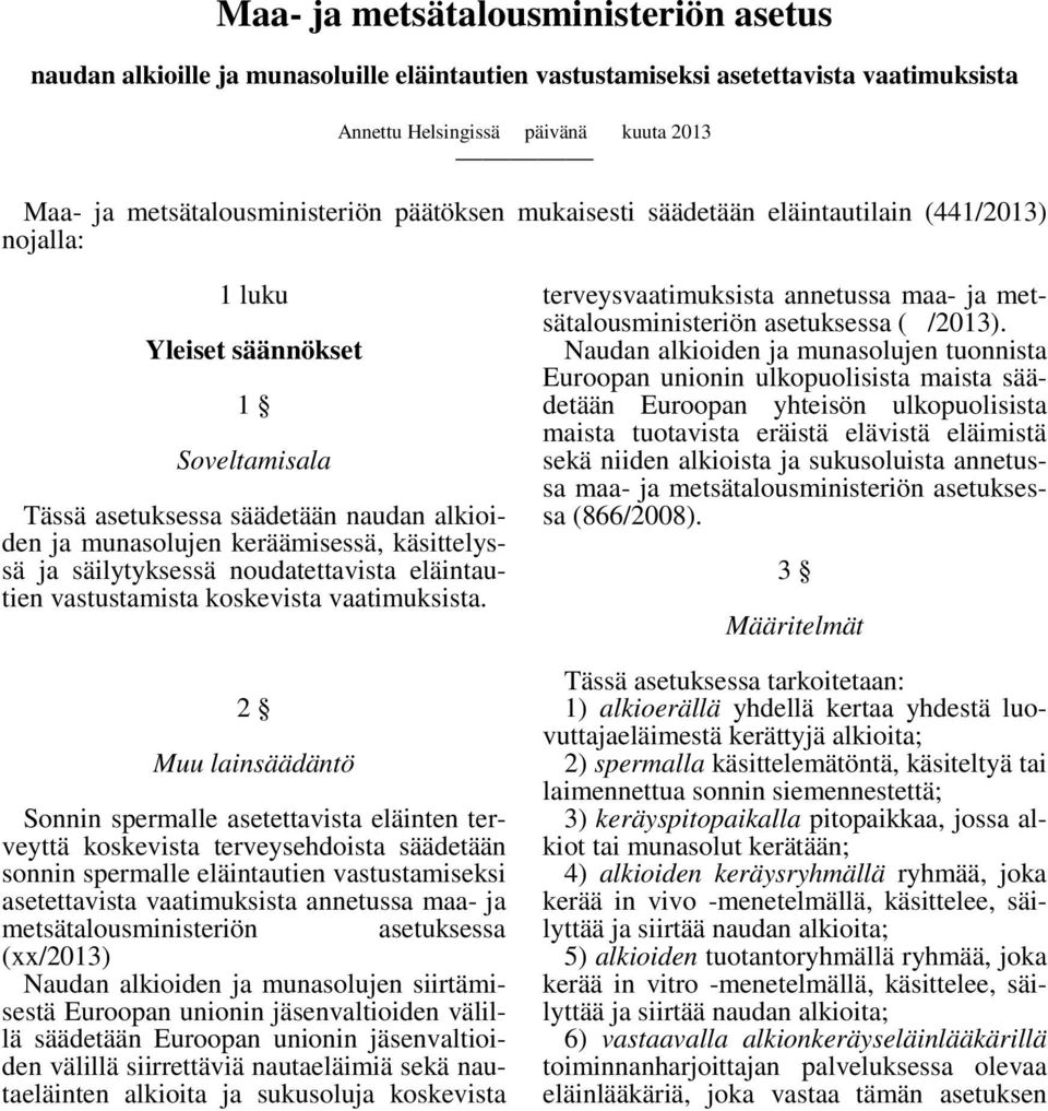 säilytyksessä noudatettavista eläintautien vastustamista koskevista vaatimuksista.