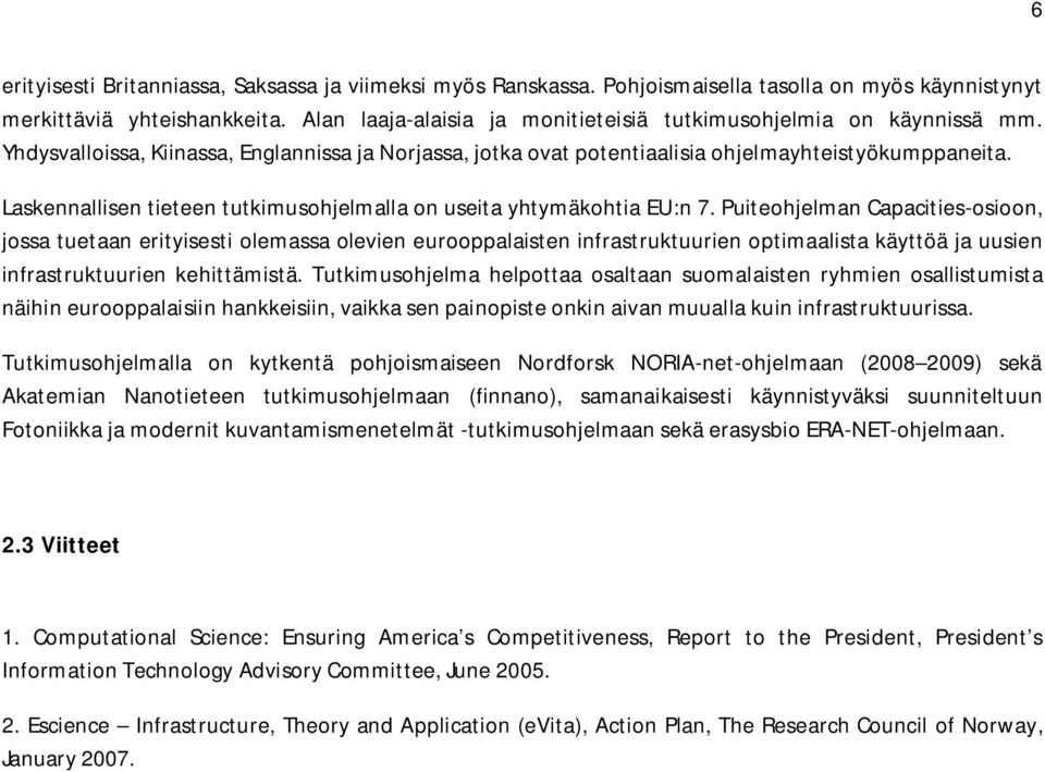 Laskennallisen tieteen tutkimusohjelmalla on useita yhtymäkohtia EU:n 7.