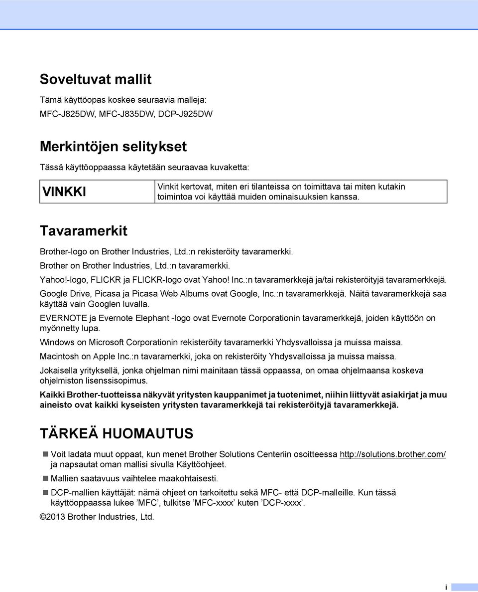 Brother on Brother Industries, Ltd.:n tavaramerkki. Yahoo!-logo, FLICKR ja FLICKR-logo ovat Yahoo! Inc.:n tavaramerkkejä ja/tai rekisteröityjä tavaramerkkejä.