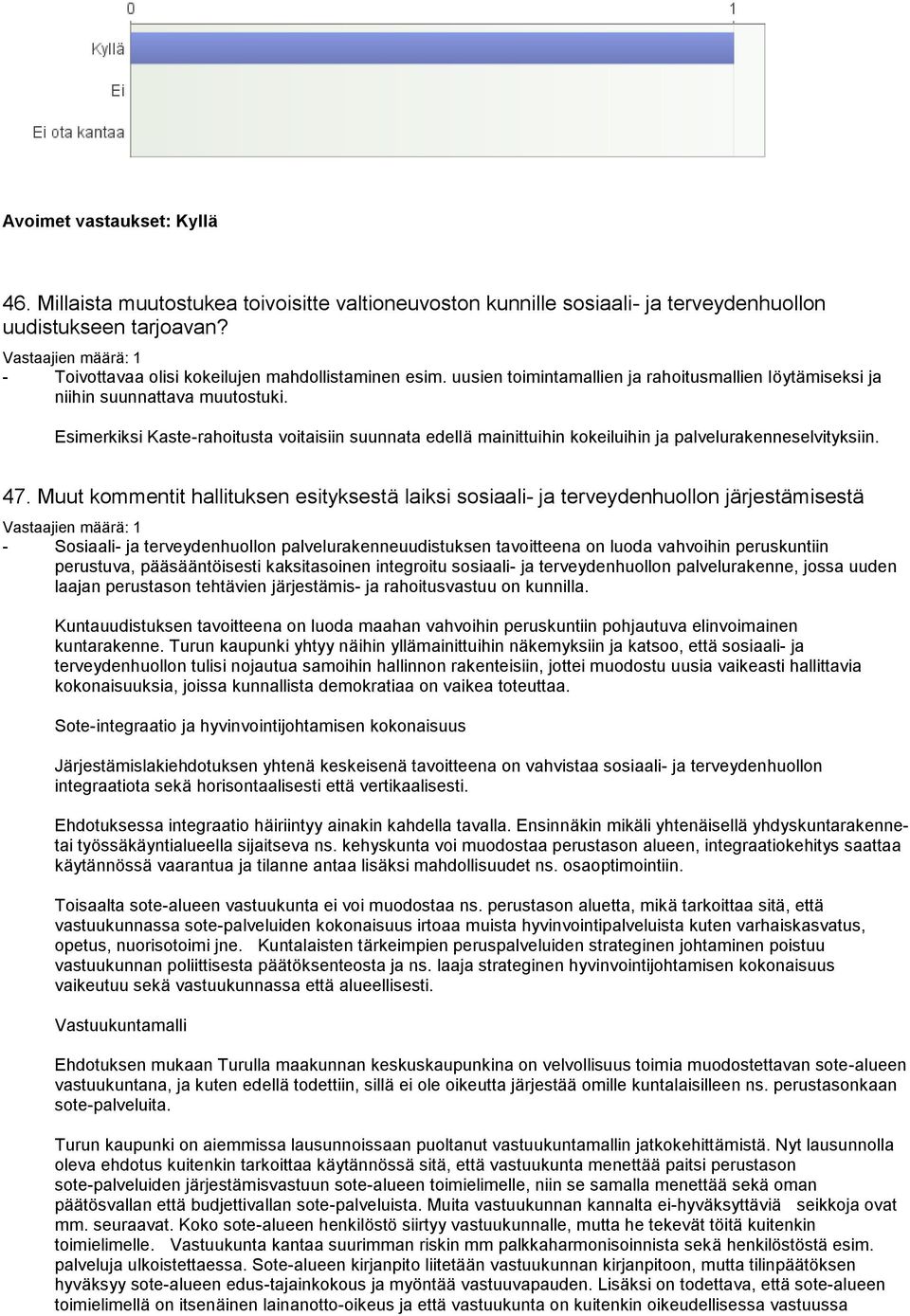 47. Muut kommentit hallituksen esityksestä laiksi sosiaali- ja terveydenhuollon järjestämisestä - Sosiaali- ja terveydenhuollon palvelurakenneuudistuksen tavoitteena on luoda vahvoihin peruskuntiin