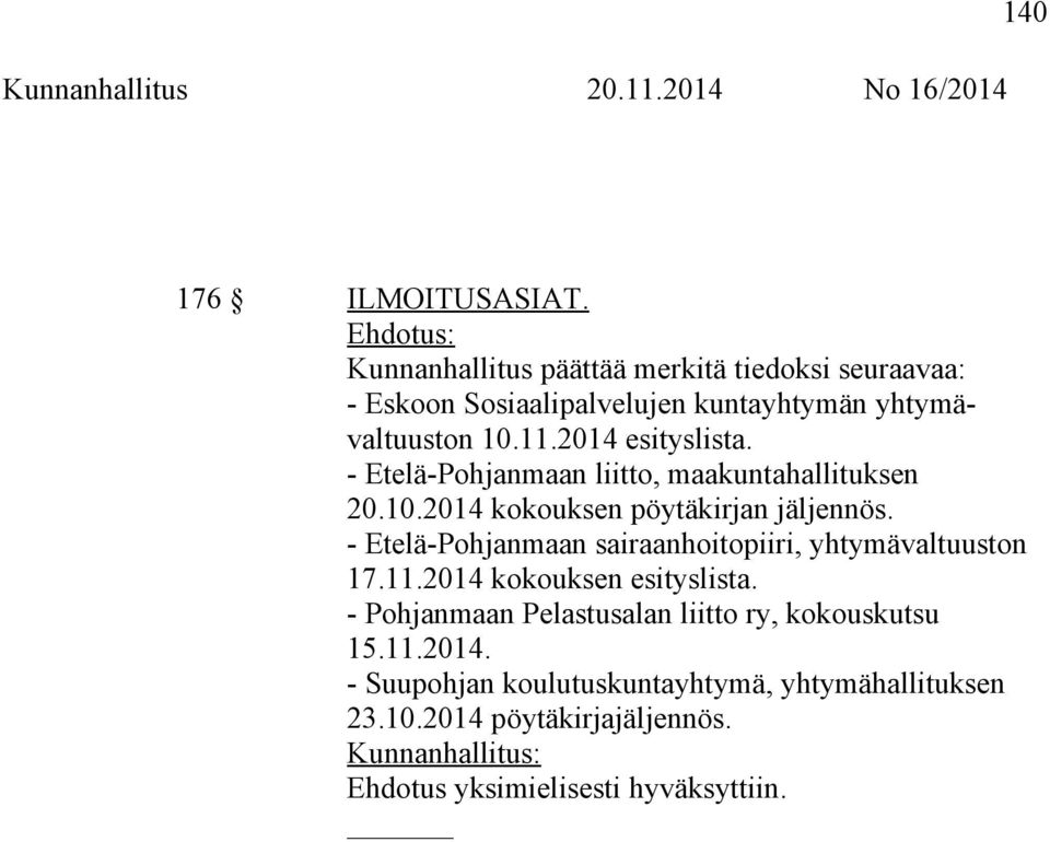 2014 esityslista. - Etelä-Pohjanmaan liitto, maakuntahallituksen 20.10.2014 kokouksen pöytäkirjan jäljennös.