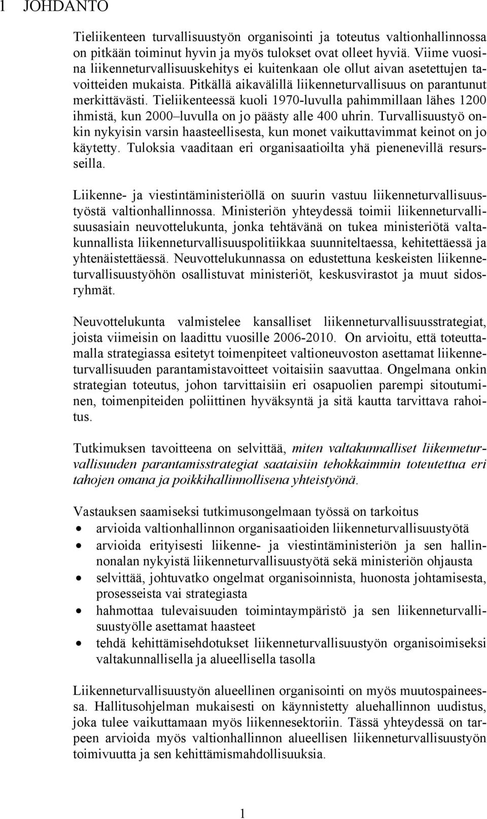 Tieliikenteessä kuoli 1970-luvulla pahimmillaan lähes 1200 ihmistä, kun 2000 luvulla on jo päästy alle 400 uhrin.