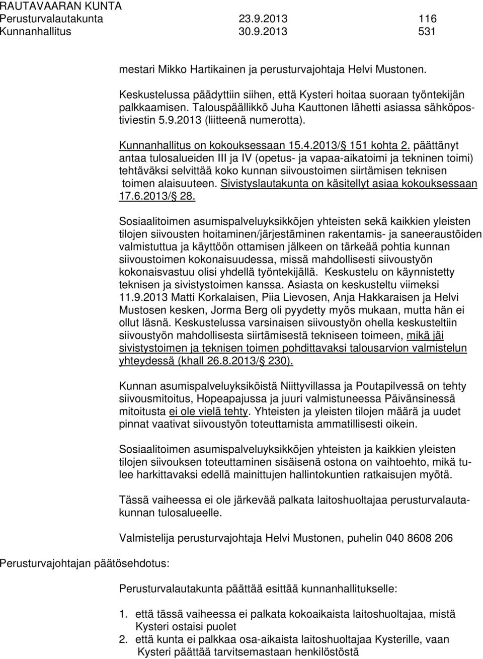 Kunnanhallitus on kokouksessaan 15.4.2013/ 151 kohta 2.