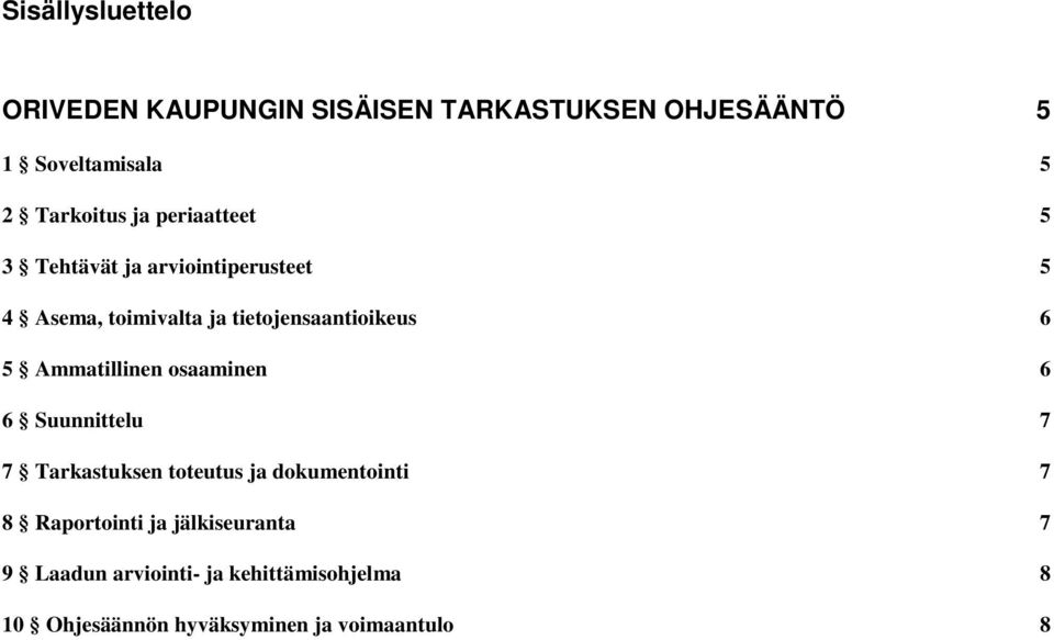 Ammatillinen osaaminen 6 6 Suunnittelu 7 7 Tarkastuksen toteutus ja dokumentointi 7 8 Raportointi ja