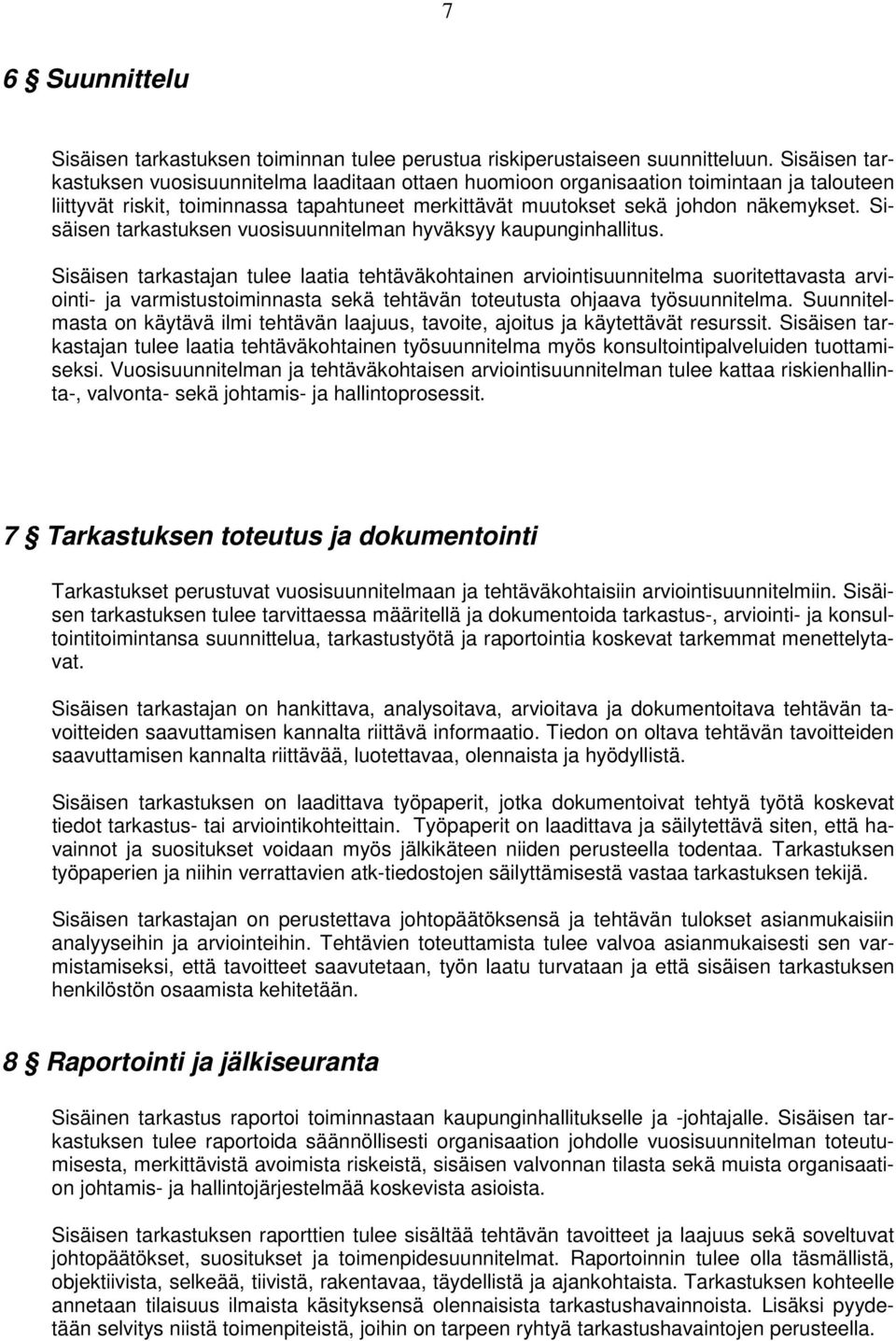 Sisäisen tarkastuksen vuosisuunnitelman hyväksyy kaupunginhallitus.