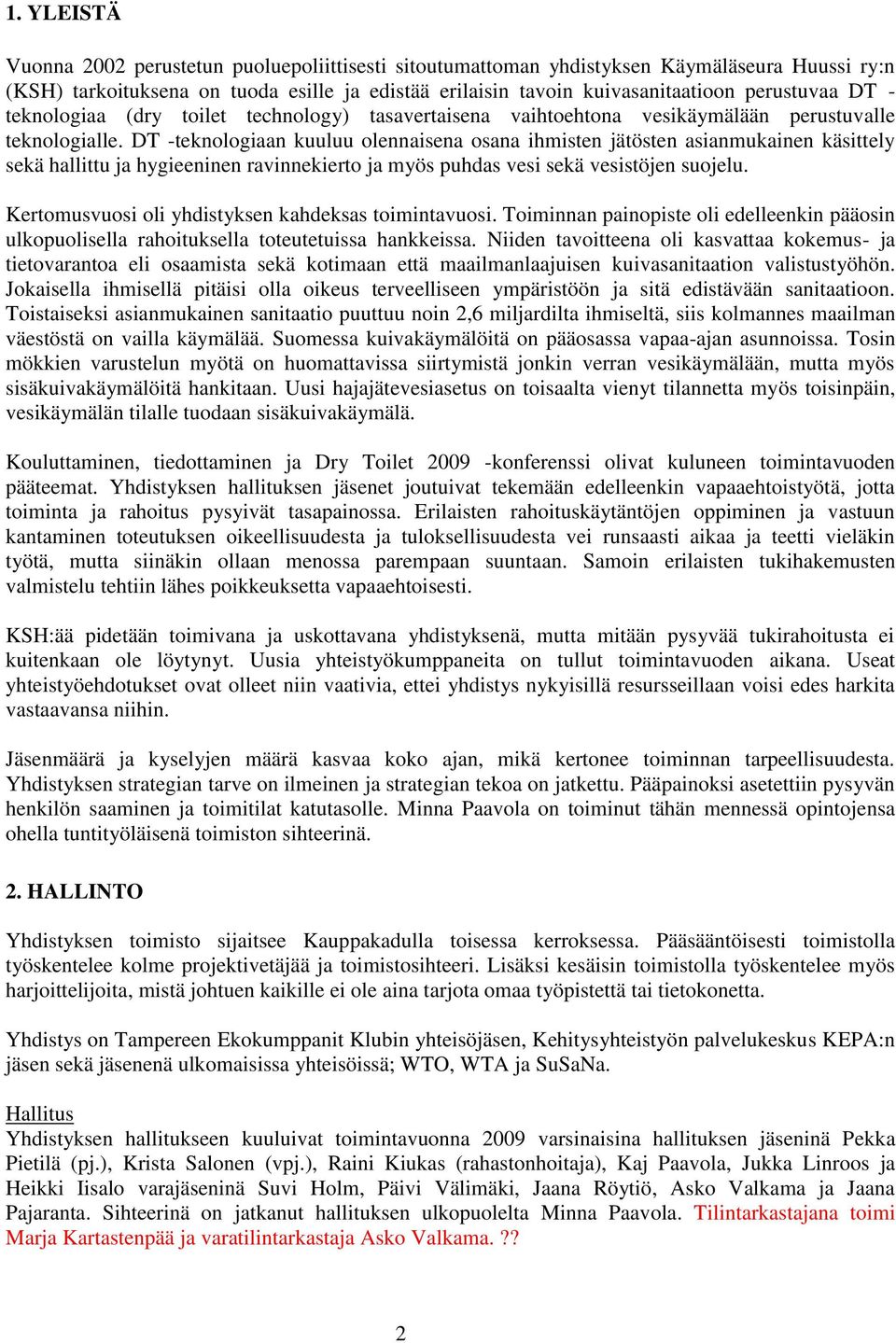 DT -teknologiaan kuuluu olennaisena osana ihmisten jätösten asianmukainen käsittely sekä hallittu ja hygieeninen ravinnekierto ja myös puhdas vesi sekä vesistöjen suojelu.