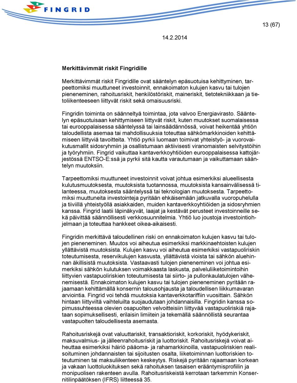 Fingridin toiminta on säänneltyä toimintaa, jota valvoo Energiavirasto.