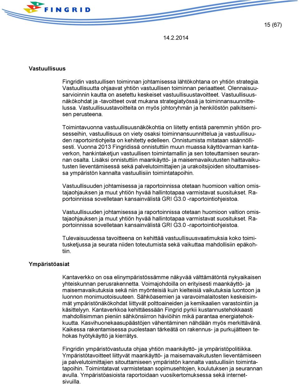 Vastuullisuustavoitteita on myös johtoryhmän ja henkilöstön palkitsemisen perusteena.