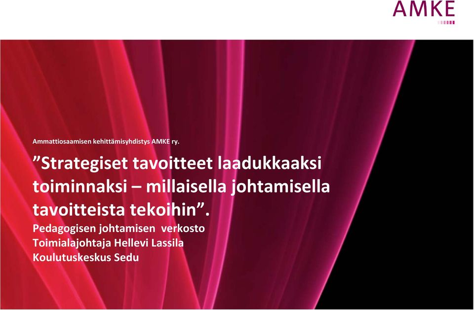 millaisella johtamisella tavoitteista tekoihin.