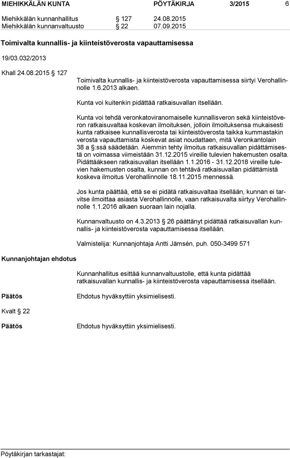 Kunnanjohtajan ehdotus Kunta voi kuitenkin pidättää ratkaisuvallan itsellään.