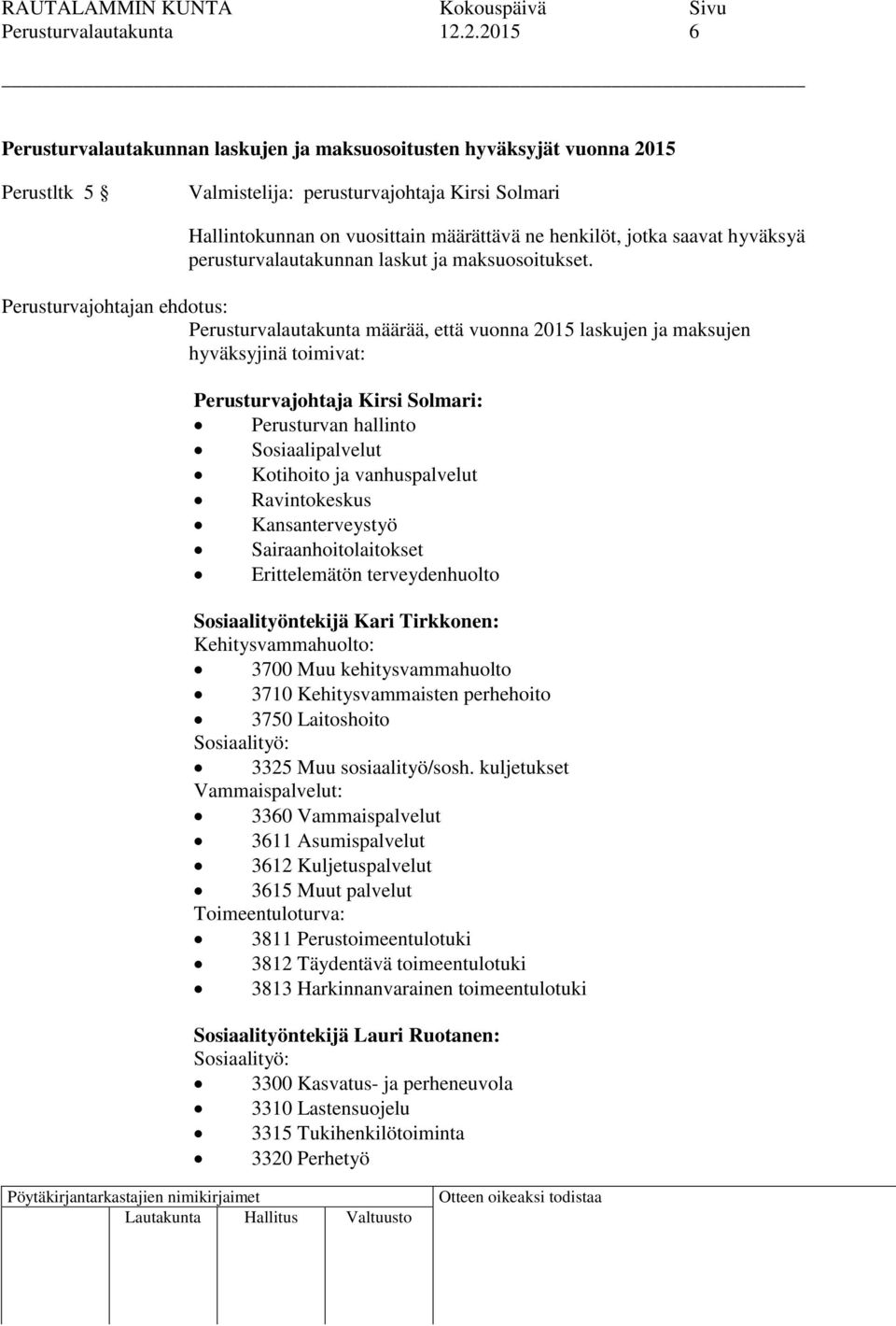 saavat hyväksyä perusturvalautakunnan laskut ja maksuosoitukset.