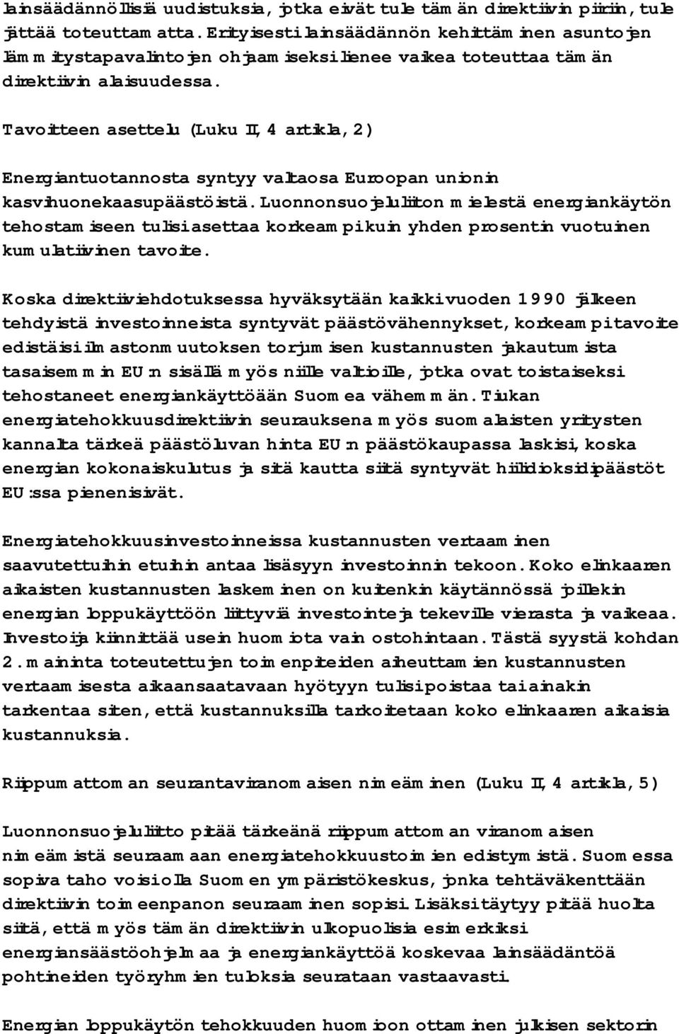 Tavoitteen asettelu (Luku II, 4 artikla, 2) Energiantuotannosta syntyy valtaosa Euroopan unionin kasvihuonekaasupäästöistä.