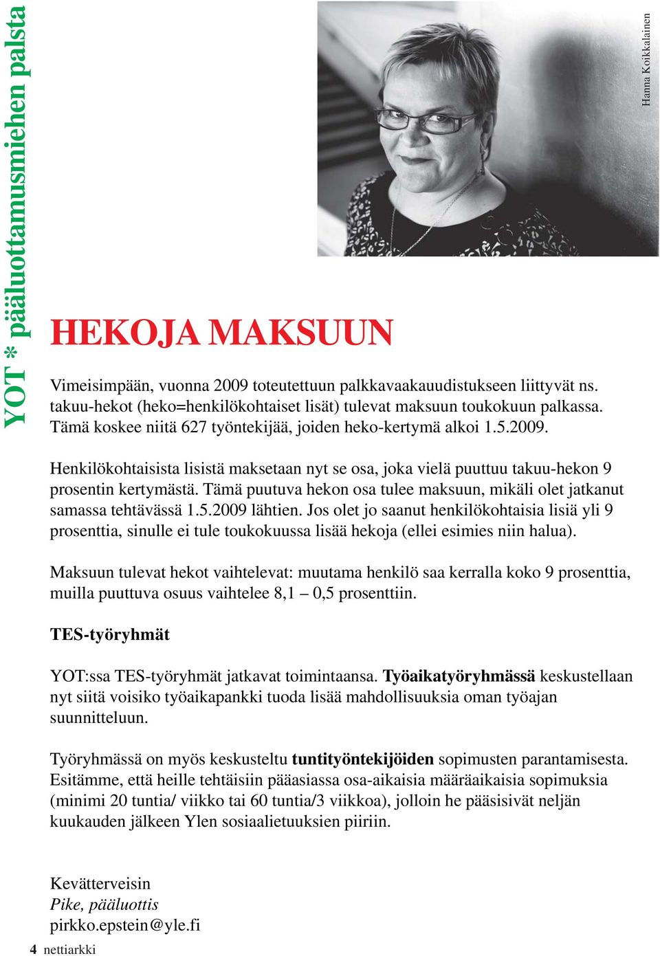 Hanna Koikkalainen Henkilökohtaisista lisistä maksetaan nyt se osa, joka vielä puuttuu takuu-hekon 9 prosentin kertymästä.