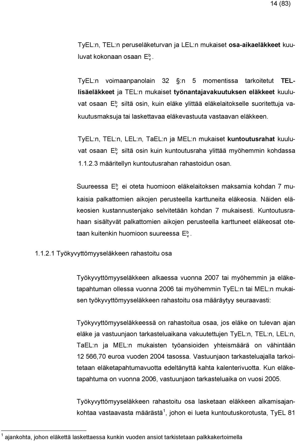 eläkkeen. TEL:n, TEL:n, LEL:n, TEL:n j MEL:n mukiet kuntouturht kuulut on E b iltä oin kuin kuntouturh littää möhemmin kohd..2.3 määritelln kuntouturhn rhtoidun on.