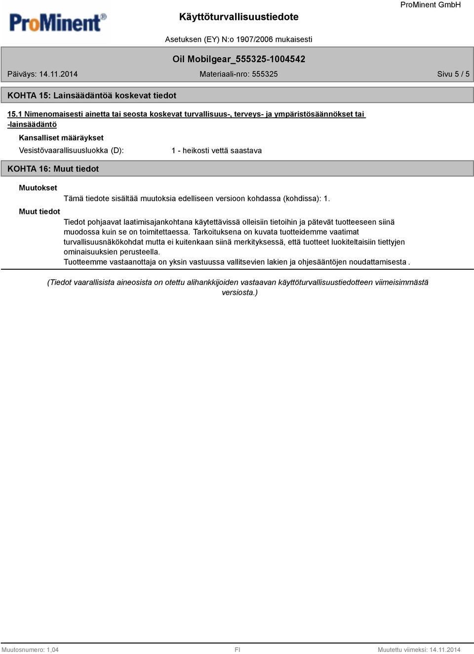 vettä saastava Tämä tiedote sisältää muutoksia edelliseen versioon kohdassa (kohdissa): 1.