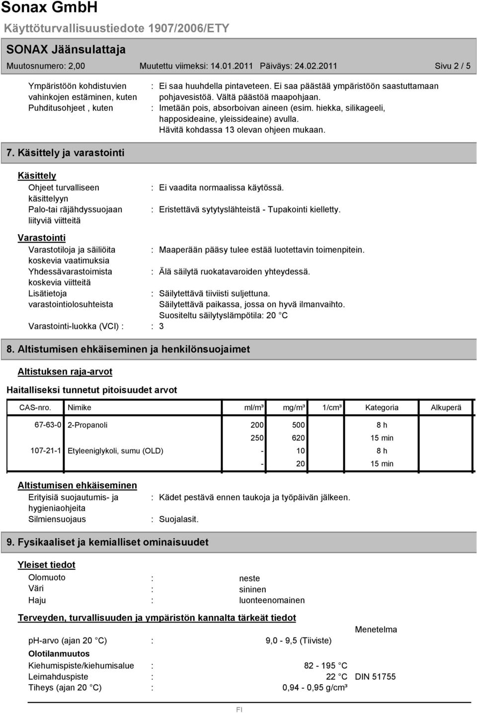 hiekka, silikageeli, happosideaine, yleissideaine) avulla. Hävitä kohdassa 1 olevan ohjeen mukaan. 7.