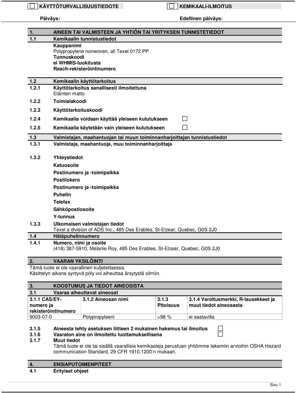 2.2 Toimialakoodi 1.2.3 Käyttötarkoituskoodi 1.2.4 Kemikaalia voidaan käyttää yleiseen kulutukseen 1.2.5 Kemikaalia käytetään vain yleiseen kulutukseen 1.