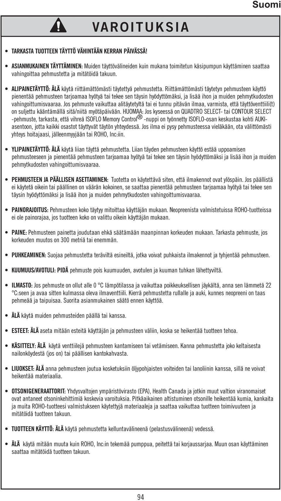 ALIPAINETÄYTTÖ: ÄLÄ käytä riittämättömästi täytettyä pehmustetta.