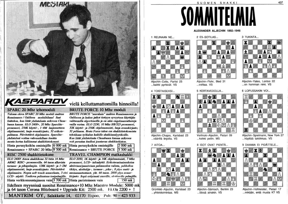 ELO 24O(H-, 20 Mhz SJNlcliteprosessori, 256K kä~, -4M 88jennettava ohjelmamuisti, 88ja avauskirjasto, 32 erikoispelitasoa. Pälviteltii.vii ohjelmasiru.