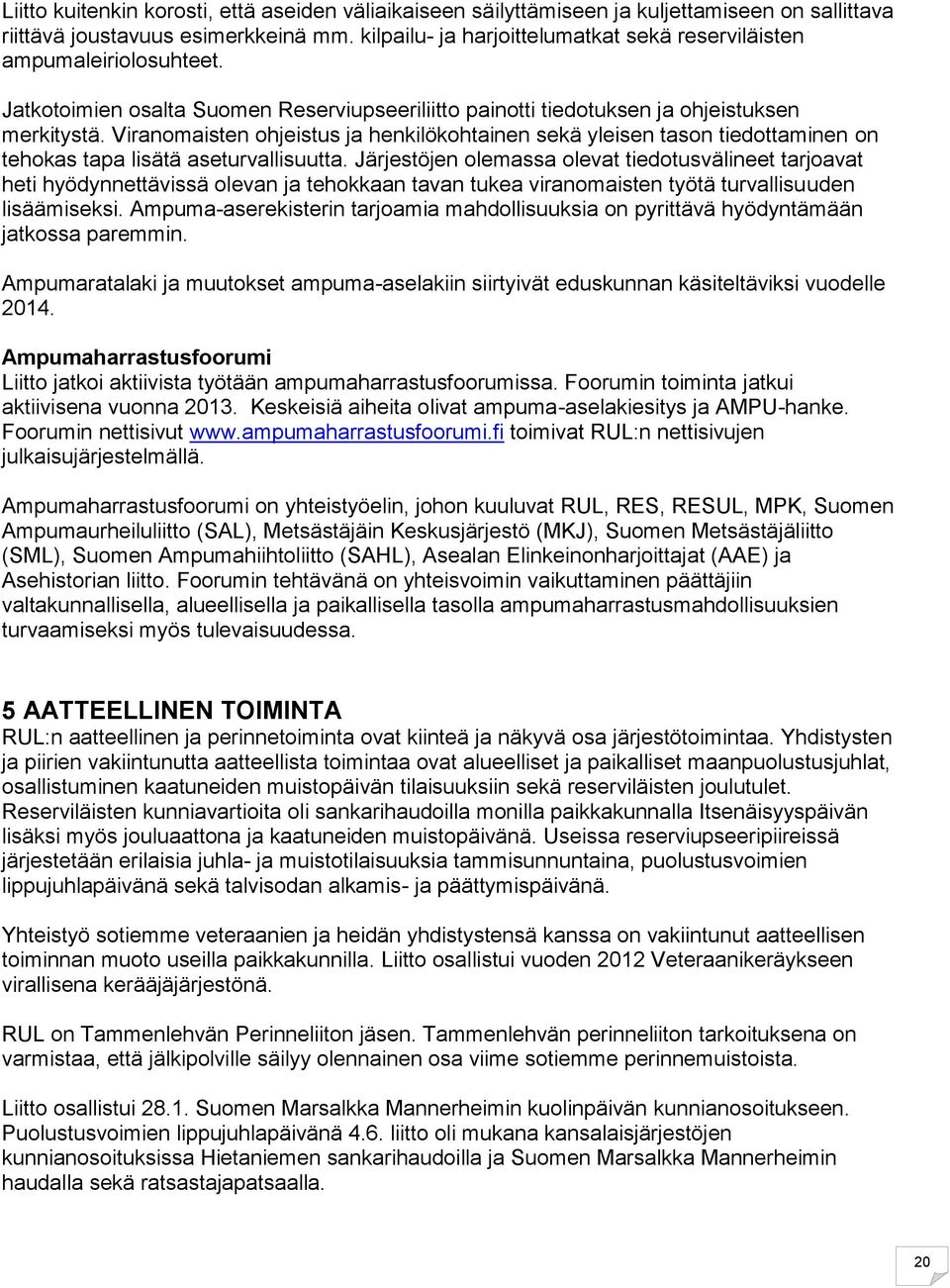 Viranomaisten ohjeistus ja henkilökohtainen sekä yleisen tason tiedottaminen on tehokas tapa lisätä aseturvallisuutta.