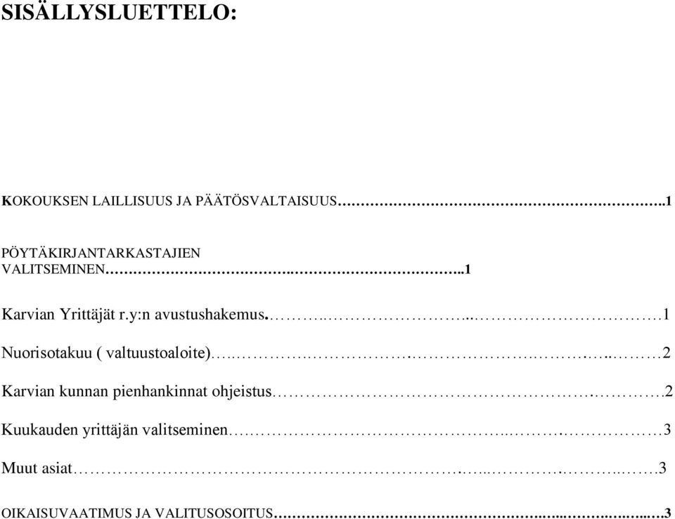 ......1 Nuorisotakuu ( valtuustoaloite)........ 2 Karvian kunnan pienhankinnat ohjeistus.