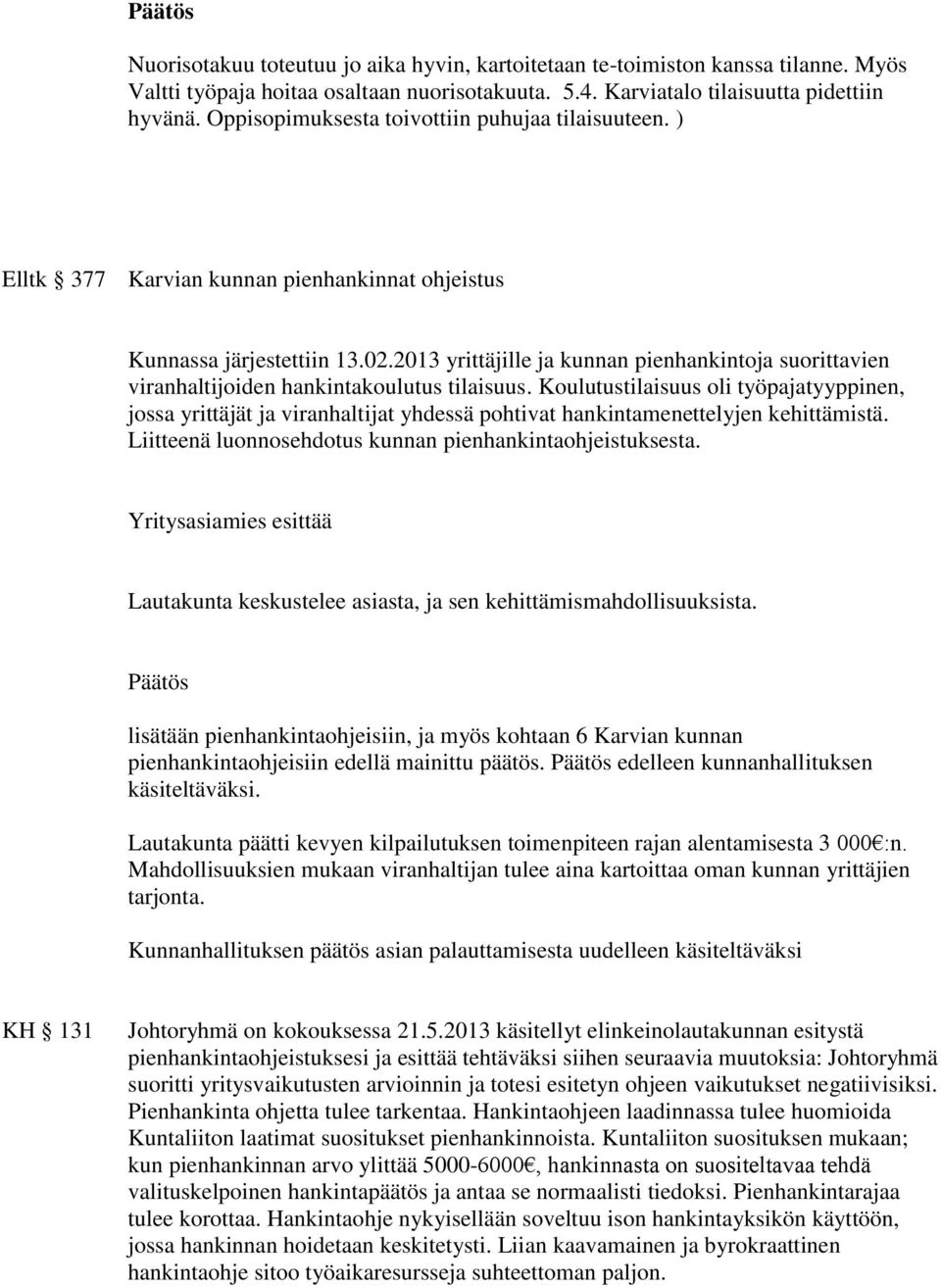 2013 yrittäjille ja kunnan pienhankintoja suorittavien viranhaltijoiden hankintakoulutus tilaisuus.