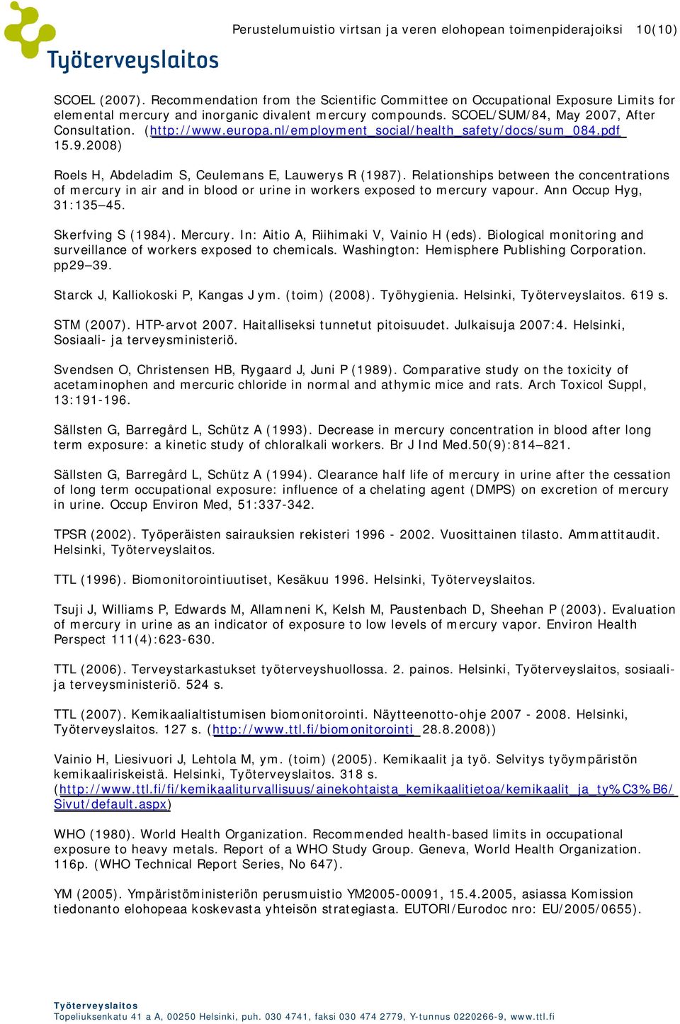 europa.nl/employment_social/health_safety/docs/sum_084.pdf 15.9.2008) Roels H, Abdeladim S, Ceulemans E, Lauwerys R (1987).