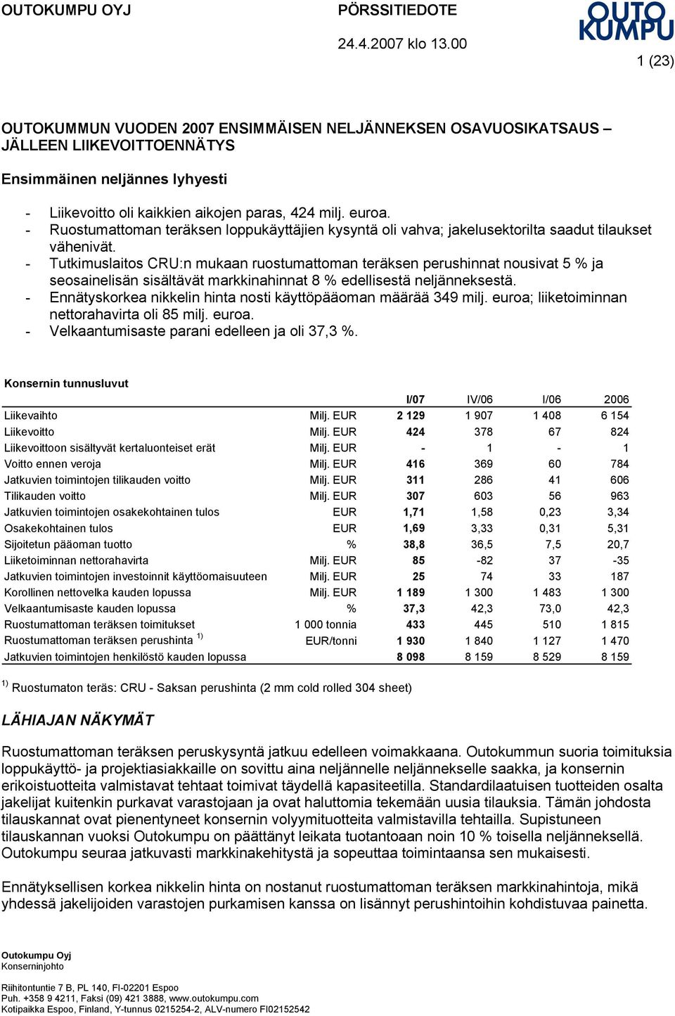 Ruostumattoman teräksen loppukäyttäjien kysyntä oli vahva; jakelusektorilta saadut tilaukset vähenivät.