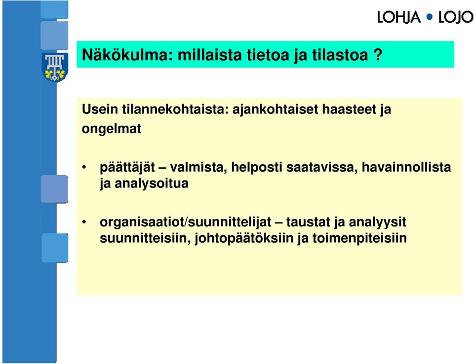 päättäjät valmista, helposti saatavissa, havainnollista ja